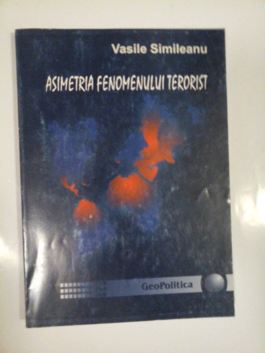 ASIMETRIA FENOMENULUI TERORIST - VASILE SIMILEANU - ( autograf si dedicatie )