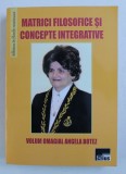 Matrici filosofice și concepte integrative. Volum omagial Angela Botez