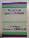FRANCEZA PENTRU TEOLOGI / LE FRANCAIS A L&#039;USAGE DES THEOLOGIENS de LUCRETIA VASILESCU , 2005