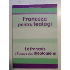 FRANCEZA PENTRU TEOLOGI / LE FRANCAIS A L&#039;USAGE DES THEOLOGIENS de LUCRETIA VASILESCU , 2005