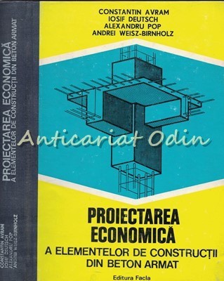 Proiectarea Economica A Elementelor De Constructii Din Beton Armat - Avram foto