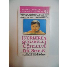 INGRIJIREA SUGARULUI SI COPILULUI de DR. SPOCK , ED. a - VI - a , 1994