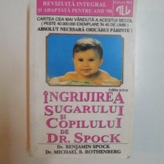 INGRIJIREA SUGARULUI SI COPILULUI de DR. SPOCK , ED. a - VI - a , 1994