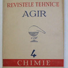 REVISTELE TEHNICE AGIR - 4 . chimie , ANUL III , NR. 4 , IULIE - AUGUST , 1949
