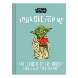 Yoda one for me: a little book of love and friendship from a galaxy far, far away