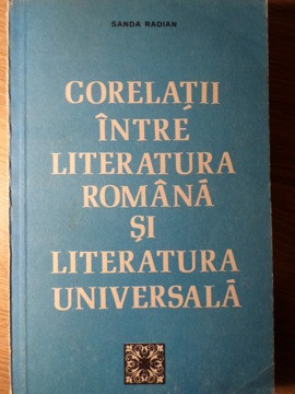 CORELATII INTRE LITERATURA ROMANA SI LITERATURA UNIVERSALA-SANDA RADIAN