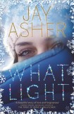 What Light | Jay Asher, Macmillan Children&#039;s Books