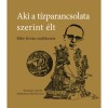 Aki a t&iacute;zparancsolata szerint &eacute;lt - Bib&oacute; Istv&aacute;n eml&eacute;kezete - Kukorelli Istv&aacute;n