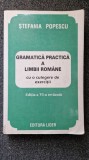 GRAMATICA PRACTICA A LIMBII ROMANE CU O CULEGERE DE EXERCITII - Stefania Popescu