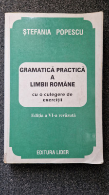 GRAMATICA PRACTICA A LIMBII ROMANE CU O CULEGERE DE EXERCITII - Stefania Popescu foto