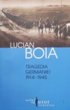 Tragedia Germaniei 1914-1945 - Lucian Boia - Carte de Istorie