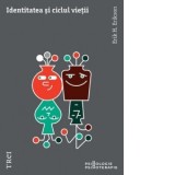 Identitatea si ciclul vietii - Erik H. Erikson, Malina Panait