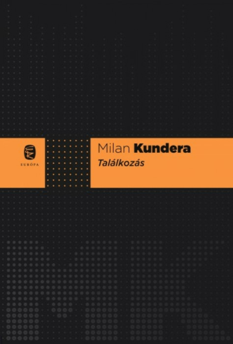 Tal&aacute;lkoz&aacute;s - Milan Kundera