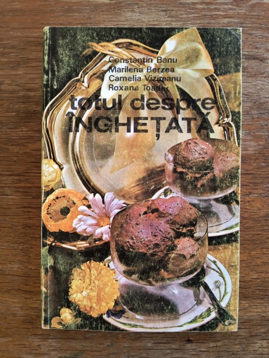Totul despre inghetata - Constantin Banu / R5P2S