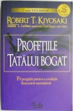 Profetiile tatalui bogat. Fii pregatit pentru o evolutie financiara ascendenta &ndash; Robert T. Kiyosaki