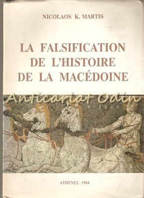 La Falsification De L&amp;#039;Histoire De La Macedoine - Nicolaos K. Martis foto