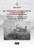 K&Eacute;T H&Aacute;ROMSZ&Eacute;KI KORM&Aacute;NYBIZTOS A FORRADALOMBAN &Eacute;S SZABADS&Aacute;GHARCBAN G&aacute;l D&aacute;niel &eacute;s N&eacute;meth L&aacute;szl&oacute; tev&eacute;kenys&eacute;ge 1848&ndash;49-ben - S&uuml;li Attila