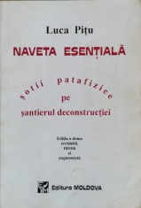 NAVETA ESENTIALA. SOTII PATAFIZICE PE SANTIERUL DECONSTRUCTIEI-LUCA PITU-272262
