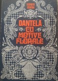 Dantela Cu Motive Florale - Elisabeta Iosivoni