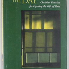 RECEIVING THE DAY , CHRISTIAN PRATICES FOR OPENING THE GIFT OF TIME by DOROTHY C. BASS , 2000