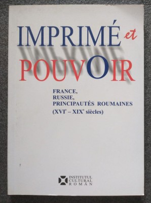 Imprime et pouvoir: France, Russie, Principautes Roumaines (XVIe- XIXe siecles) foto