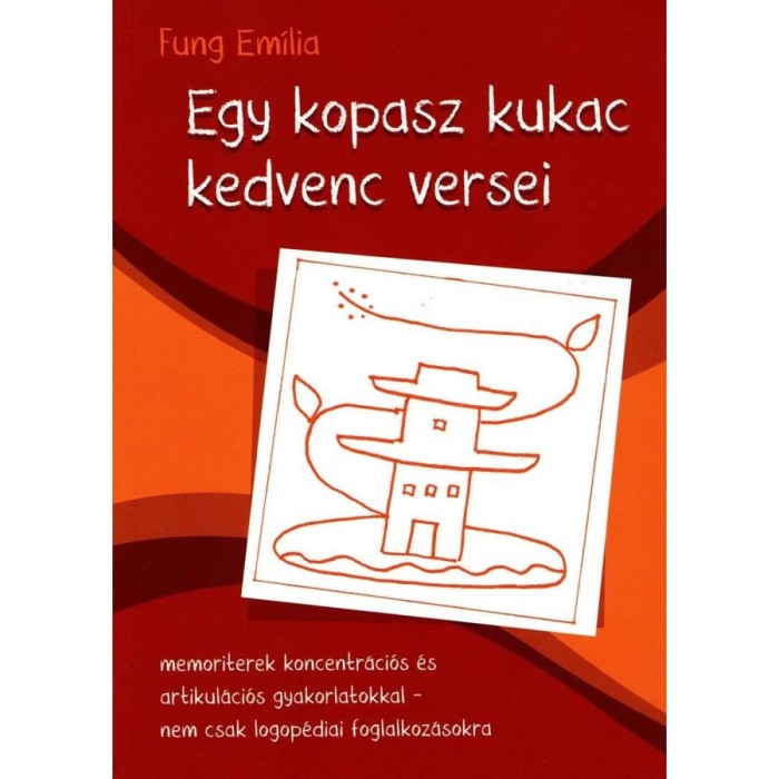 Egy kopasz kukac kedvenc versei - memoriterek koncentr&aacute;ci&oacute;s &eacute;s artikul&aacute;ci&oacute;s gyakorlatokkal - nem csak logop&eacute;diai foglalkoz&aacute;sokra - Fung Em&iacute;lia