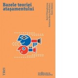 Bazele teoriei atasamentului - Daniela Andronache, Ruth O&rsquo;Shaughnessy, Katherine Berry, Rudi Dallos, Karen Bateson