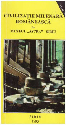 - Civilizatie milenara romaneasca in Muzeul &amp;quot;Astra&amp;quot; - Sibiu - catalog - ghid - 127622 foto