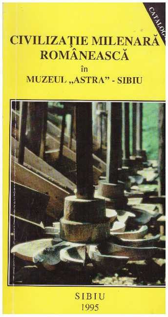 - Civilizatie milenara romaneasca in Muzeul &quot;Astra&quot; - Sibiu - catalog - ghid - 127622