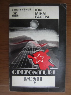 Orizonturi rosii - Ion Mihai Pacepa foto