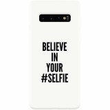 Husa silicon pentru Samsung Galaxy S10 Plus, Believe In Yourlfie