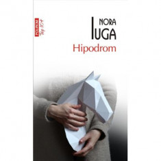 Hipodrom (editie de buzunar) - Nora Iuga