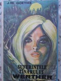 Suferintele tanarului Werther - Johann Wolfgang Goethe - Editura Soroc 1992 - Roman