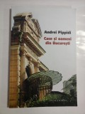 CASE SI OAMENI DIN BUCURESTI - ANDREI PIPPIDI