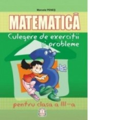 Matematica. Culegere de exercitii si probleme pentru clasa a III-a