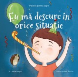 Mantre pentru copii - Eu ma descurc in orice situatie | Laurie N. Wright, Curtea Veche Publishing