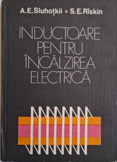Inductoare pentru incalzirea electrica &ndash; A. E. Sluhotkii, S. E. Riskin