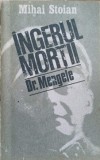 INGERUL MORTII. EXTERMINATORUL DR. MENGELE-MIHAI STOIAN