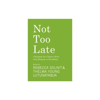 Not Too Late: Changing the Climate Story from Despair to Possibility foto