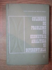 CULEGERE DE PROBLEME DE GEOMETRIE ANALITICA SI DIFERENTIALA VOL I de ELENA MURGULESCU , NICOLAE DONCIU , 1971