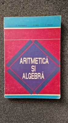 ARITMETICA SI ALGEBRA - Nastasescu, Nita, Vraciu foto