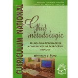 - Ghid metodologic - tehnologia informatiei si a comunicatiilor in procesul didactic - gimnaziu si liceu - 133811