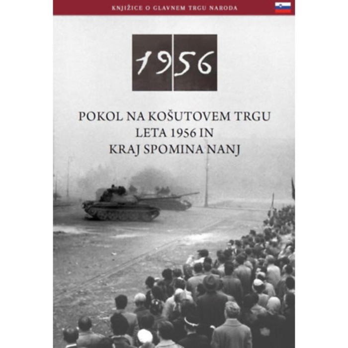 Az 1956-os Kossuth t&eacute;ri sortűz &eacute;s eml&eacute;khelye (szlov&eacute;n nyelven) - Pokol na kosutovem trgu leta 1956 in kraj spomina nanj - N&eacute;meth Csaba