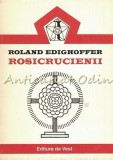 Rosicrucienii - Roland Edighoffer, Ed. De Vest, 1995, Carte Paranormala, Limba Romana