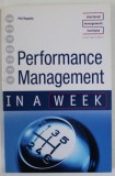 PERFORMANCE MANAGEMENT IN A WEEK by PHIL BAGULEY , 2007