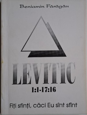 Levitic. 1:1-17:16. Fiti sfinti, caci Eu sunt sfant &amp;ndash; Beniamin Faragau foto