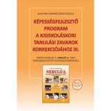 K&eacute;pess&eacute;gfejlesztő program a kisiskol&aacute;skori tanul&aacute;si zavarok korrekci&oacute;j&aacute;hoz III. - Tan&iacute;t&oacute;i seg&eacute;dlet a Nebul&oacute; 3. c&iacute;mű k&eacute;pess&eacute;gfejlesztő feladatgyűjtem&eacute;n
