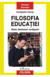 Cumpara ieftin Filosofia educatiei. Statut, dimensiuni, configurari - Constantin Cucos