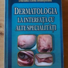 Dermatologia la interfata cu alte specialitati Daciana Elena Branisteanu