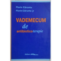VADEMECUM DE ANTIBIOTICOTERAPIE de FLORIN ALEXANDRU CARUNTU , FLORIN ADRIAN CARUNTU , 1998